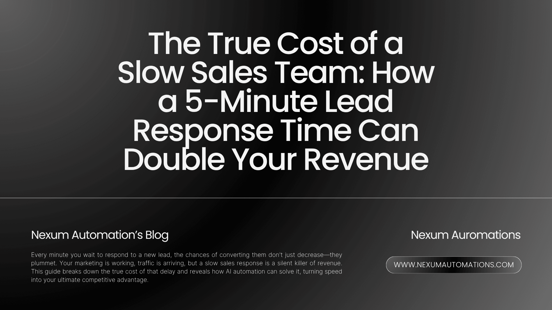 The True Cost of a Slow Sales Team: How a 5-Minute Lead Response Time Can Double Your Revenue